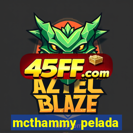 mcthammy pelada